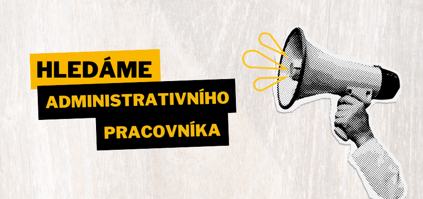 HLEDÁME administrativního pracovníka